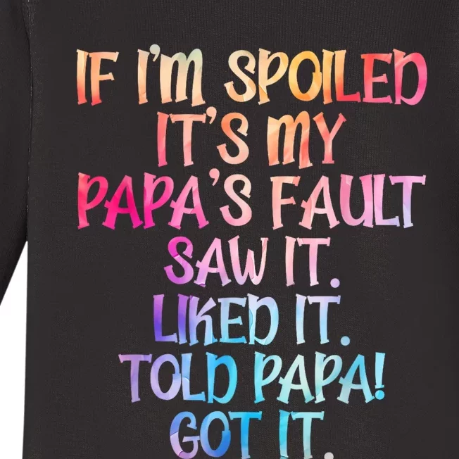 If Im Spoiled Its My Papas Fault Funny Spoiling Baby Long Sleeve Bodysuit