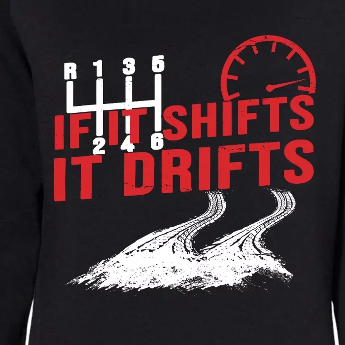 If It Shifts It Drifts Drift Cars Drifting Gift Womens California Wash Sweatshirt