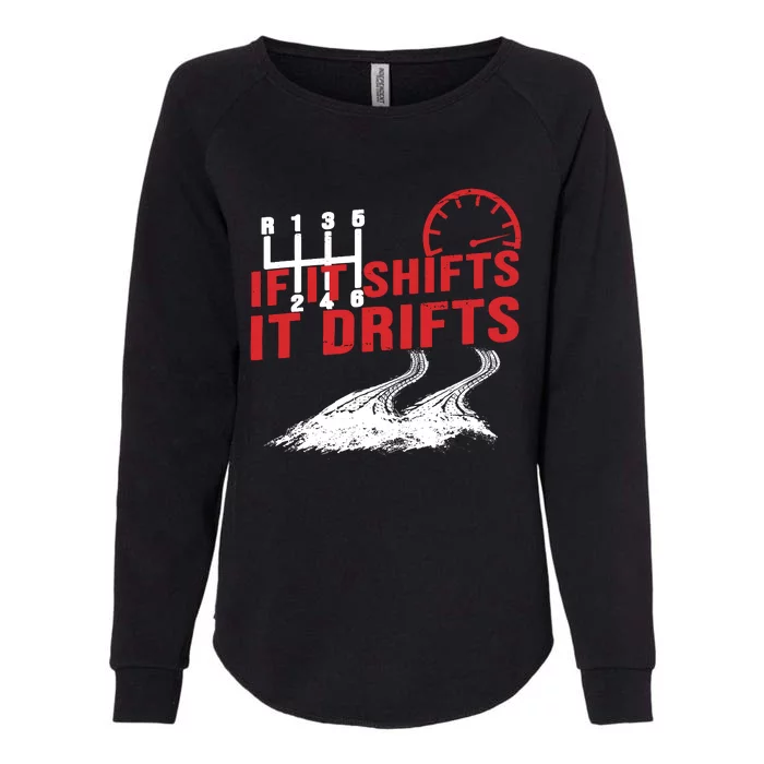 If It Shifts It Drifts Drift Cars Drifting Gift Womens California Wash Sweatshirt