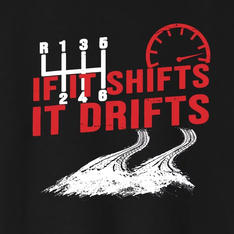 If It Shifts It Drifts Drift Cars Drifting Gift Women's Crop Top Tee