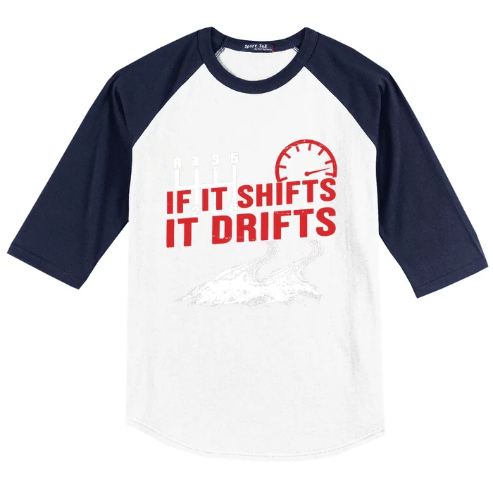 If It Shifts It Drifts Drift Cars Drifting Gift Baseball Sleeve Shirt