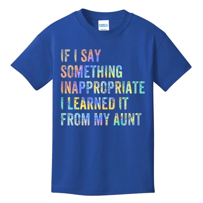 If I Say Something Inappropriate I Learn Aunt Nephew Niece Meaningful Gift Kids T-Shirt