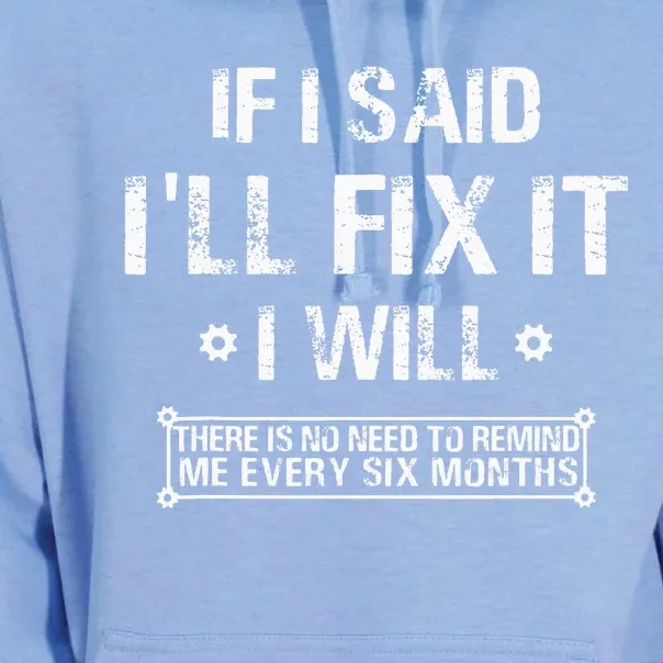 If I Said Ill Fix It I Will There Is No Need To Remind Me Unisex Surf Hoodie