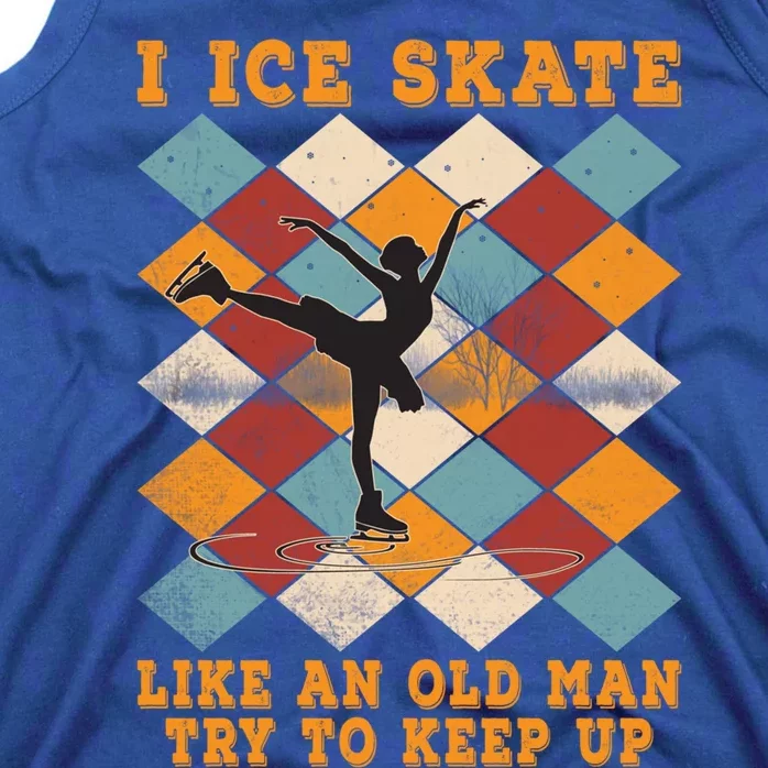 I Ice Skate Like An Old Try To Keep Up Funny Skater Ski Cute Gift Tank Top