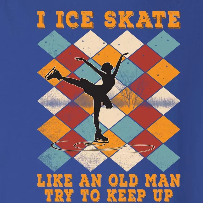 I Ice Skate Like An Old Try To Keep Up Funny Skater Ski Cute Gift Toddler Long Sleeve Shirt