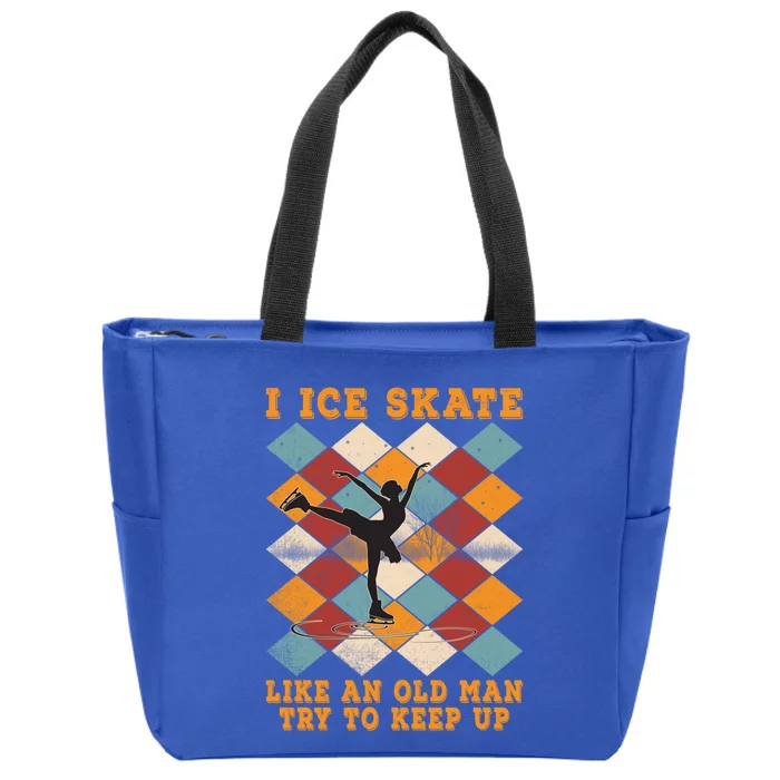 I Ice Skate Like An Old Try To Keep Up Funny Skater Ski Cute Gift Zip Tote Bag