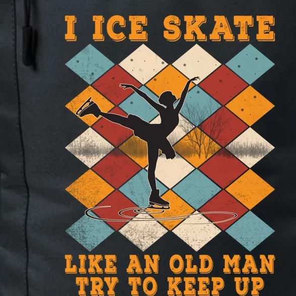 I Ice Skate Like An Old Try To Keep Up Funny Skater Ski Cute Gift Daily Commute Backpack