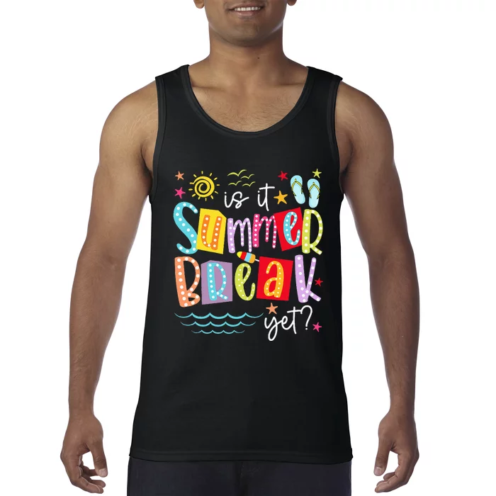 Is It Summer Break Yet Teacher Student Tank Top