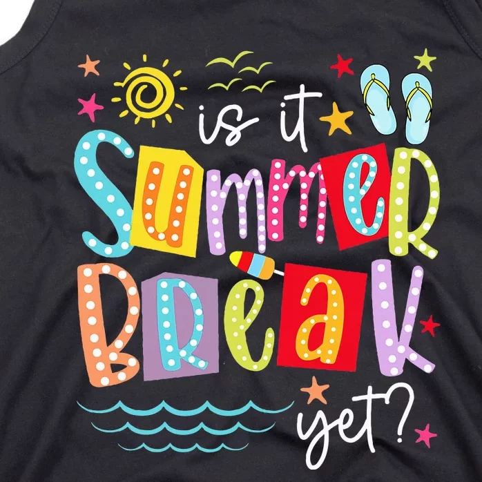 Is It Summer Break Yet Teacher Student Tank Top