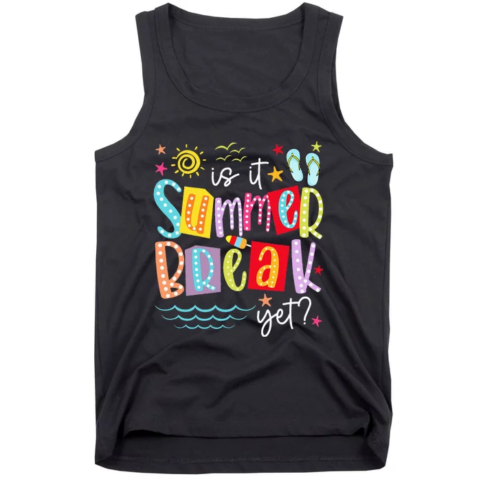 Is It Summer Break Yet Teacher Student Tank Top