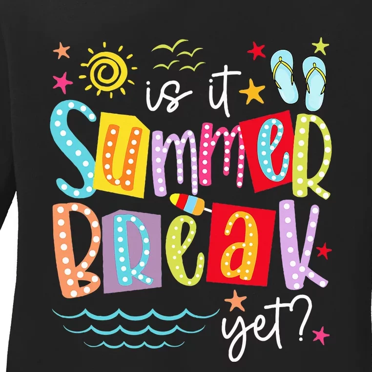 Is It Summer Break Yet Teacher Student Ladies Long Sleeve Shirt