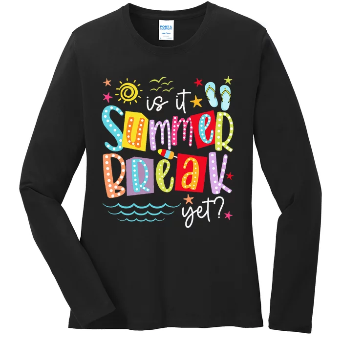 Is It Summer Break Yet Teacher Student Ladies Long Sleeve Shirt