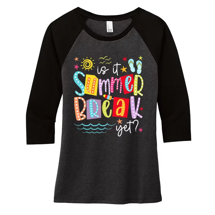 Is It Summer Break Yet Teacher Student Women's Tri-Blend 3/4-Sleeve Raglan Shirt