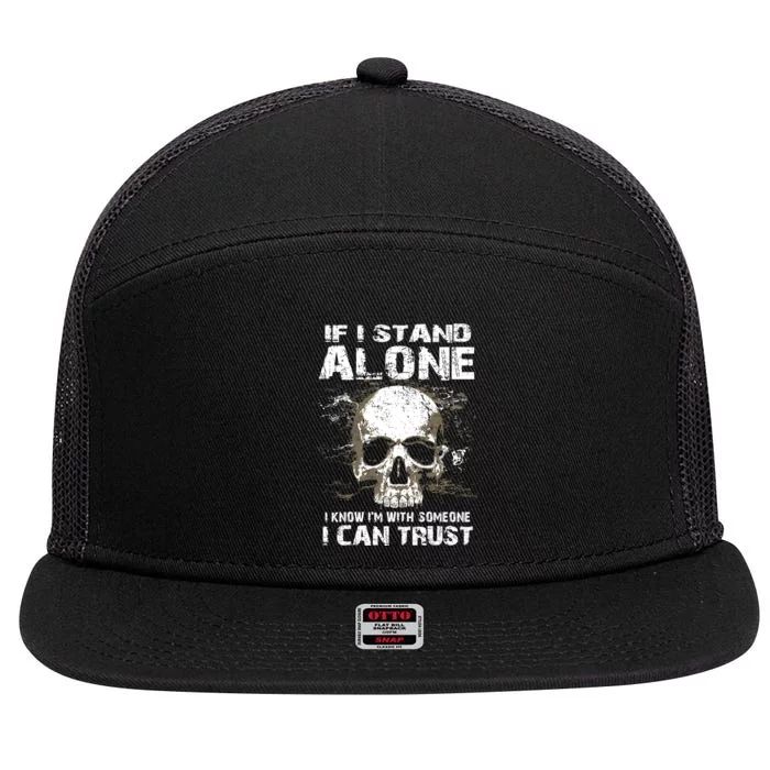 If I Stand Alone I Know I'm With Someone I Can Trust 7 Panel Mesh Trucker Snapback Hat