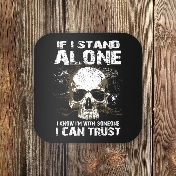 If I Stand Alone I Know I'm With Someone I Can Trust Coaster