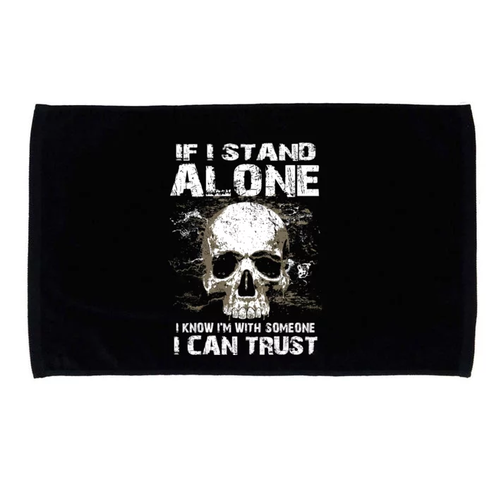 If I Stand Alone I Know I'm With Someone I Can Trust Microfiber Hand Towel