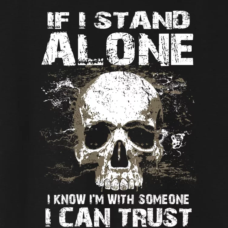 If I Stand Alone I Know I'm With Someone I Can Trust Women's Crop Top Tee