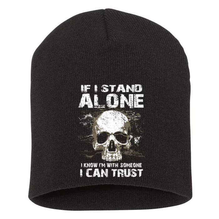 If I Stand Alone I Know I'm With Someone I Can Trust Short Acrylic Beanie