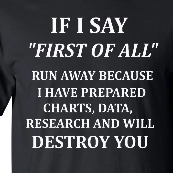 If I Say First Of All If I Say First Of All Debate Tall T-Shirt