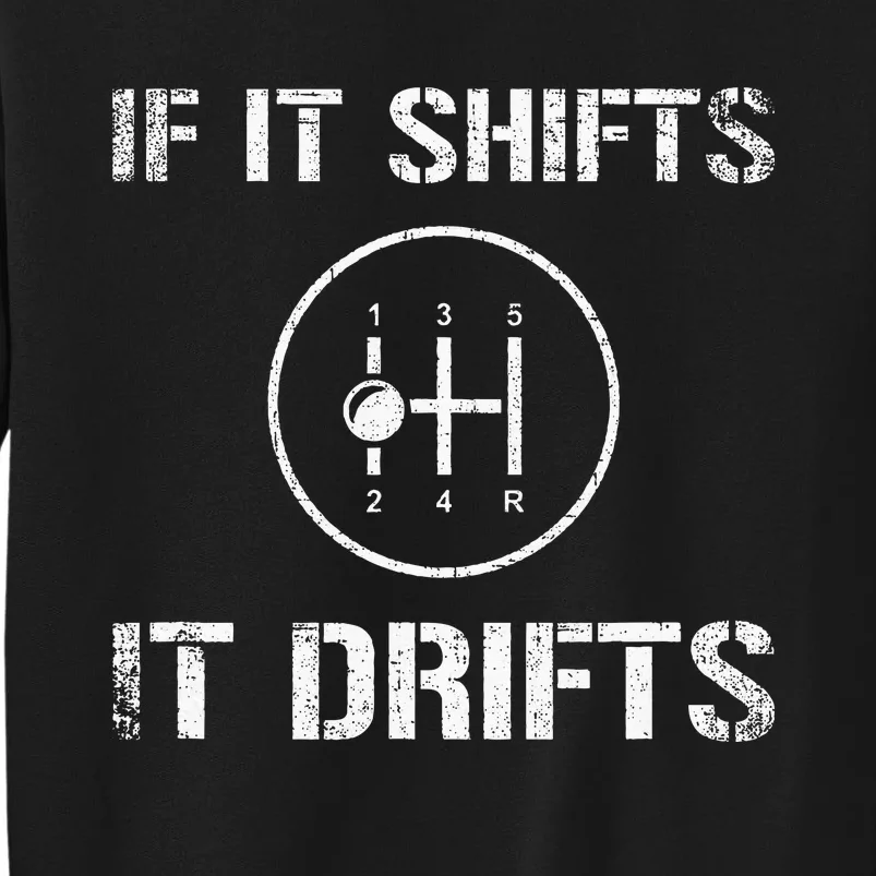 If It Shifts It Drifts Drifting Tall Sweatshirt