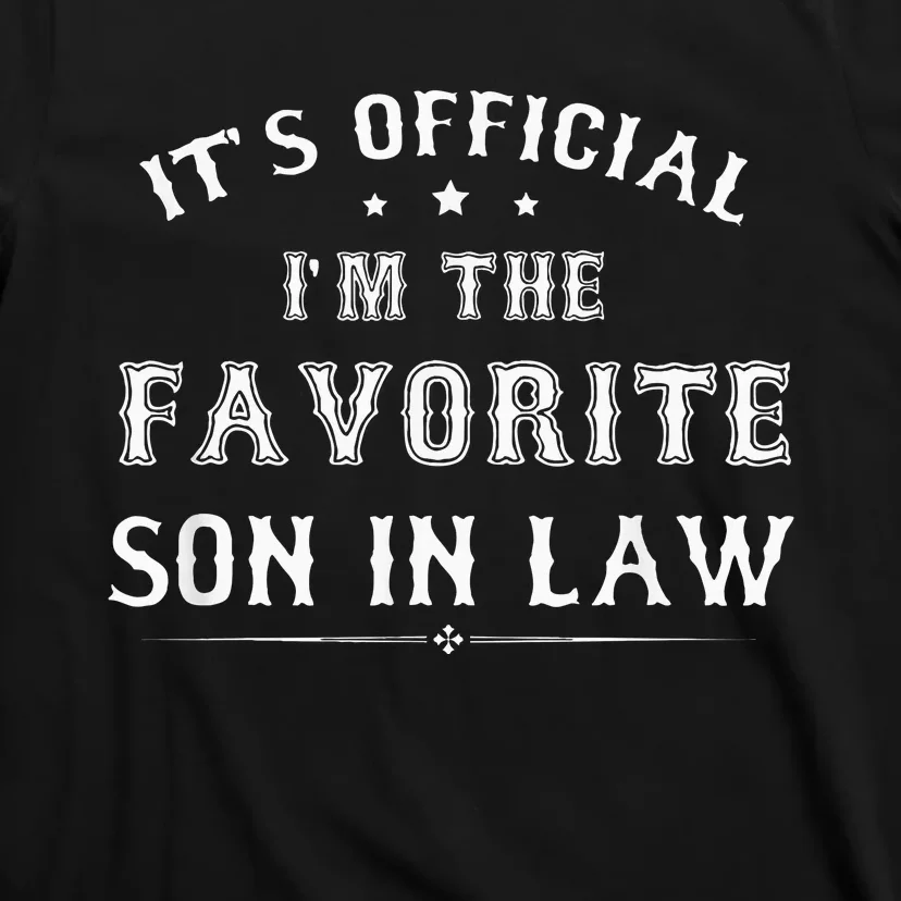 Its Im The Favorite Son In Law T-Shirt