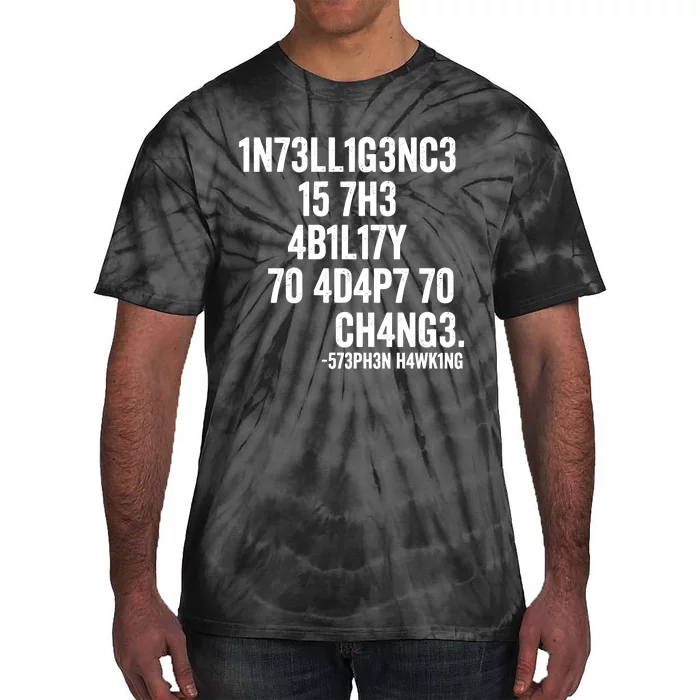 Intelligence Is The Ability To Adapt To Change Tie-Dye T-Shirt