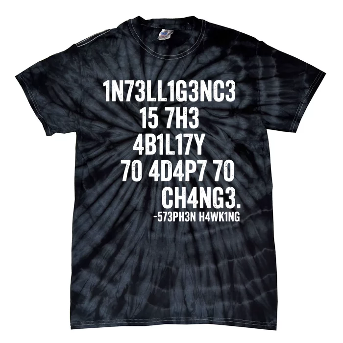 Intelligence Is The Ability To Adapt To Change Tie-Dye T-Shirt