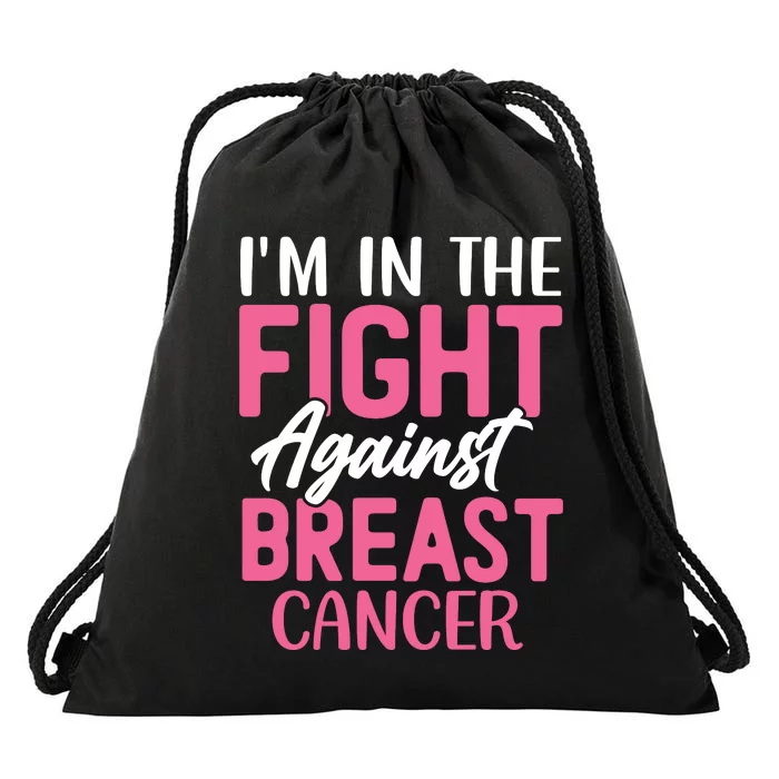 I'm In The Fight Against Breast Cancer Drawstring Bag