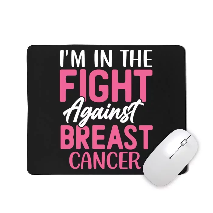 I'm In The Fight Against Breast Cancer Mousepad