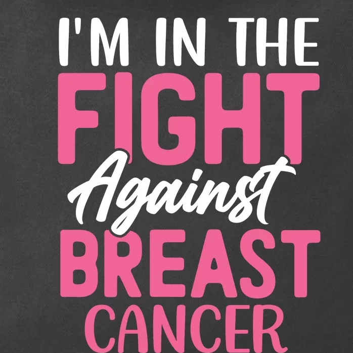 I'm In The Fight Against Breast Cancer Zip Tote Bag