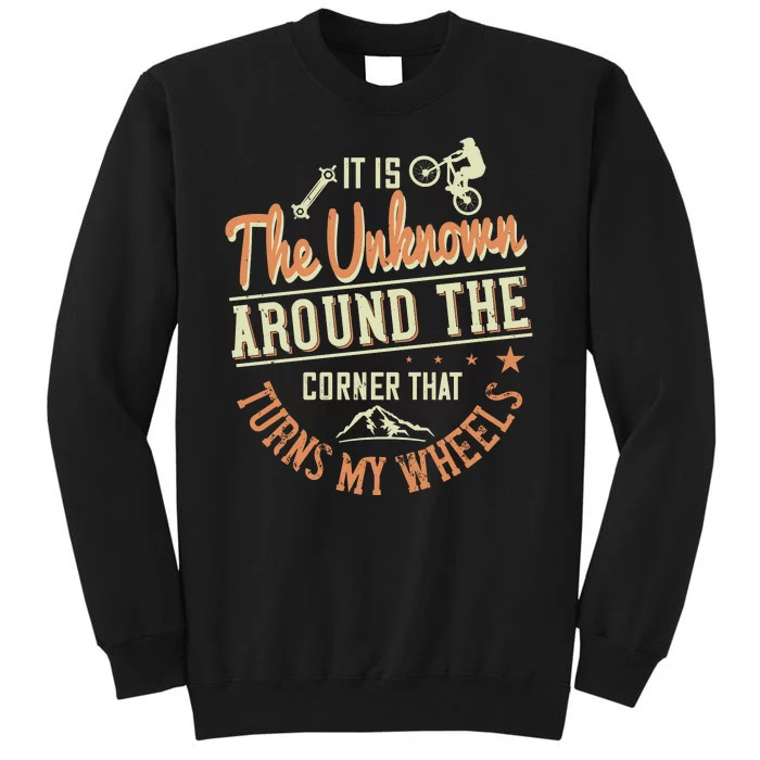 It Is The Unknown Around The Corner That Turns My Wheels Sweatshirt