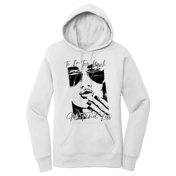 If Im Too Much Go Find Less Women's Pullover Hoodie