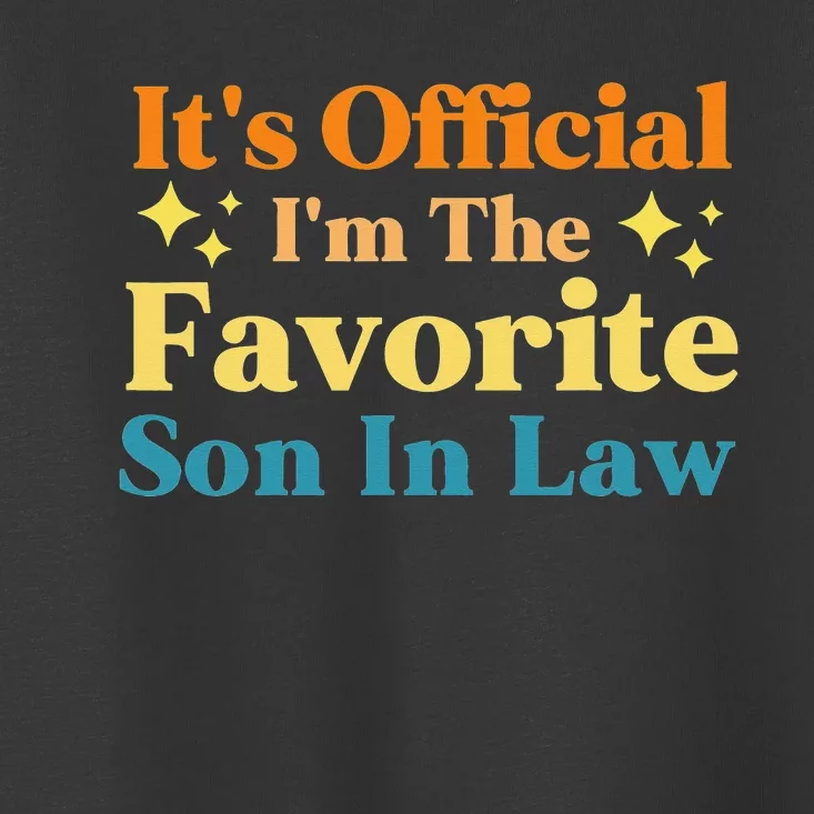 It's I'm The Favorite Son In Law Funny Toddler T-Shirt