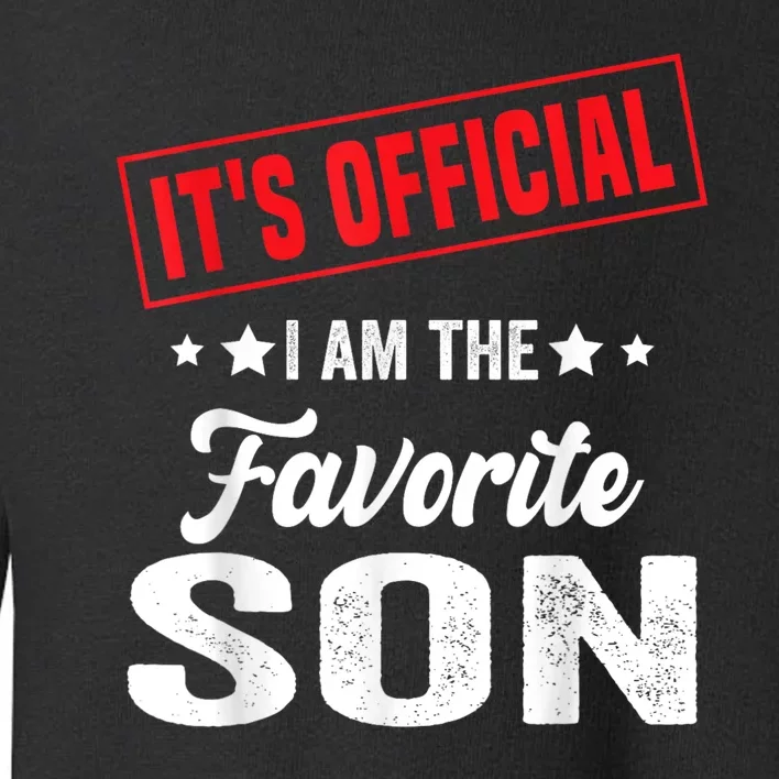 ItS IM The Favorite Son Gift Toddler Sweatshirt