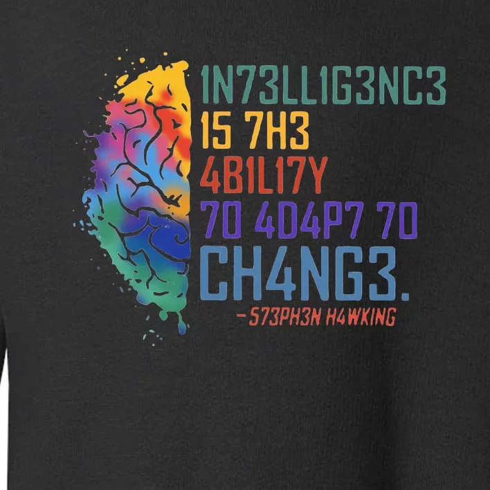 Intelligence Is The Ability To Adapt To Change Toddler Sweatshirt