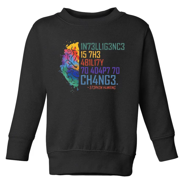 Intelligence Is The Ability To Adapt To Change Toddler Sweatshirt