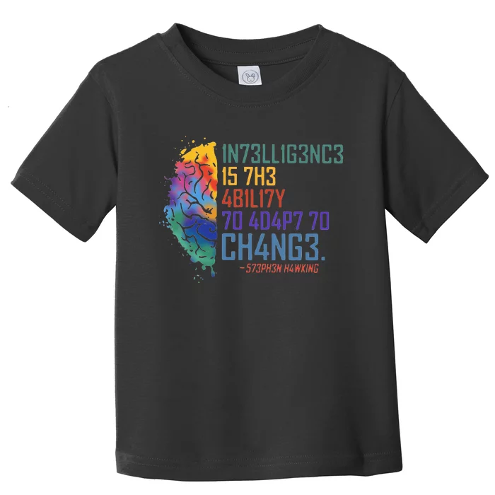 Intelligence Is The Ability To Adapt To Change Toddler T-Shirt