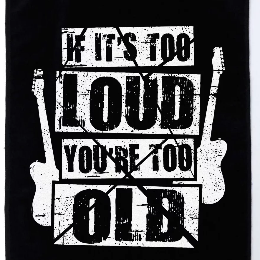 If It's Too Loud You're Too Old Rockers Distressed Platinum Collection Golf Towel