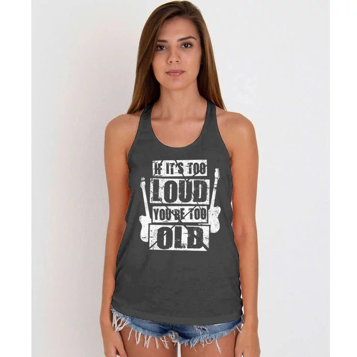 If It's Too Loud You're Too Old Rockers Distressed Women's Knotted Racerback Tank