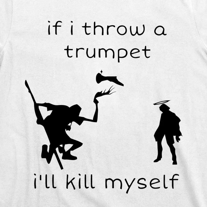 If I Throw A Trumpet I’ll Kill Myself T-Shirt