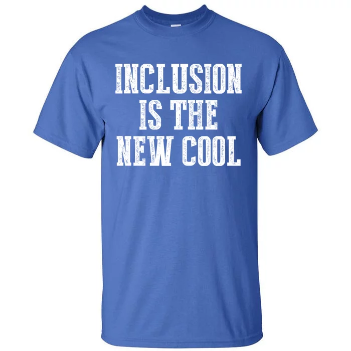 Inclusion Is The New Cool For Special Educators Awareness Gift Tall T-Shirt