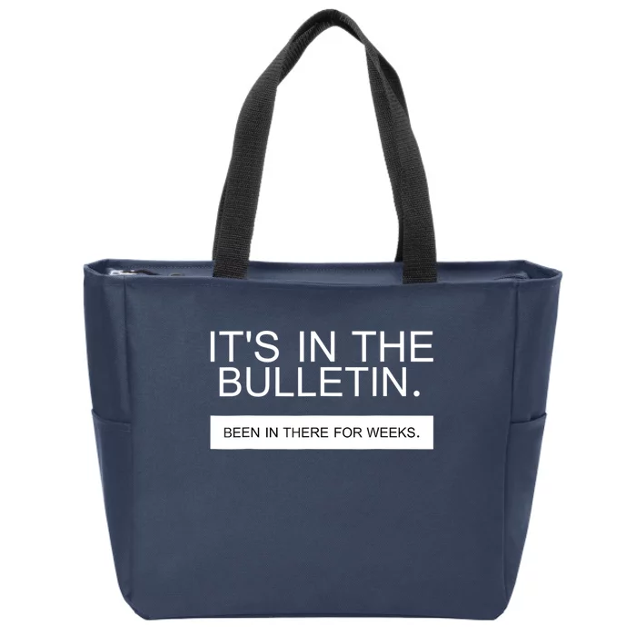 It's In The Bulletin Been In There For Weeks Zip Tote Bag