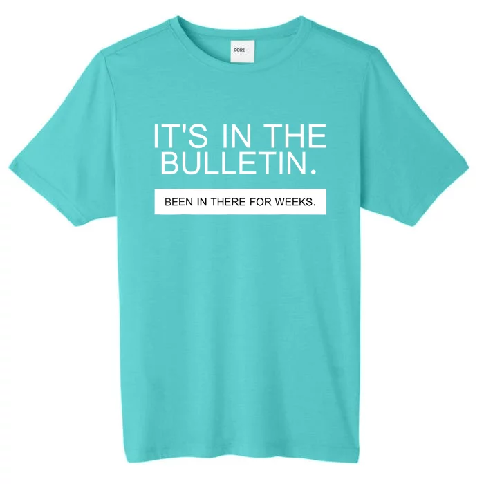 It's In The Bulletin Been In There For Weeks ChromaSoft Performance T-Shirt