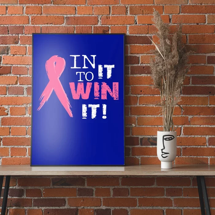 In It To Win It Pink Ribbon Breast Cancer Awareness Survivor Gift Poster