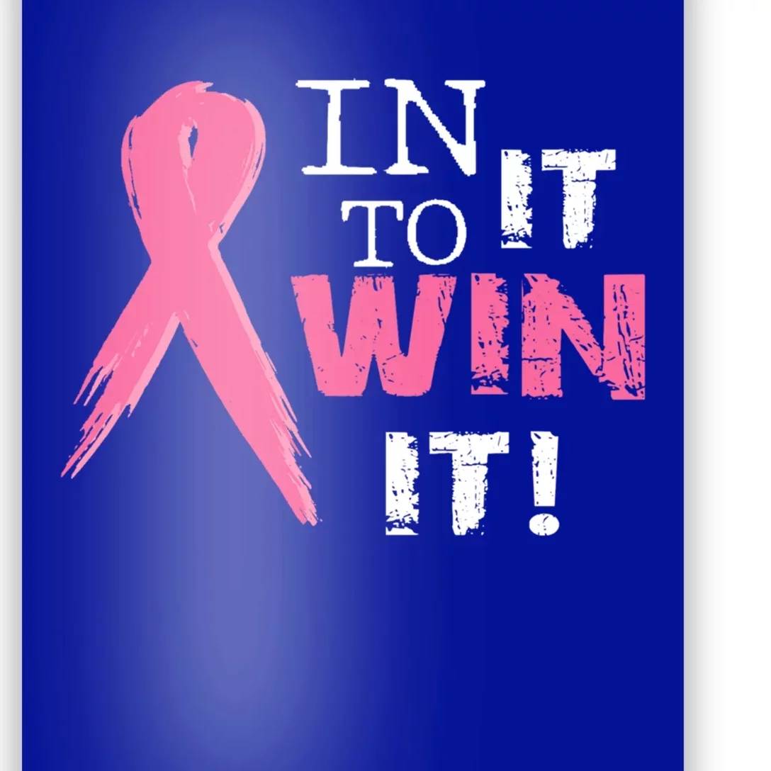 In It To Win It Pink Ribbon Breast Cancer Awareness Survivor Gift Poster