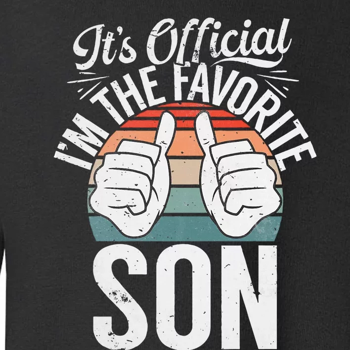 Its Im The Favorite Son Toddler Sweatshirt