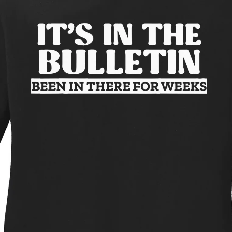 ItS In The Bulletin Been In There For Weeks Ladies Long Sleeve Shirt