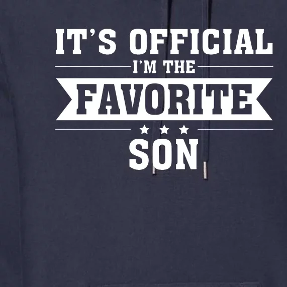 Its Im The Favorite Son Funny Family Matching Dad Mom Premium Hoodie