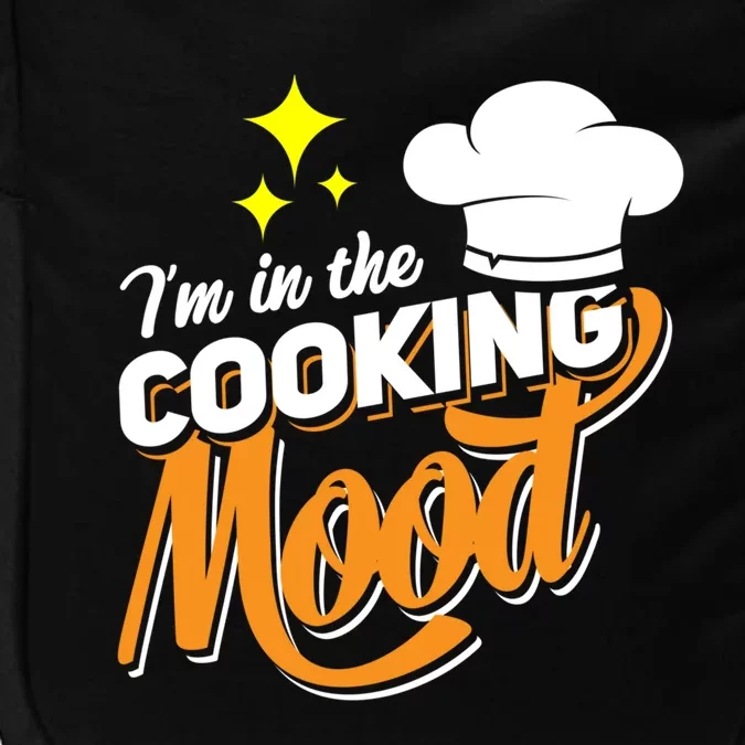 Im In The Cooking Mood Gift Fine Dining Cook Funny Chef Gift Impact Tech Backpack