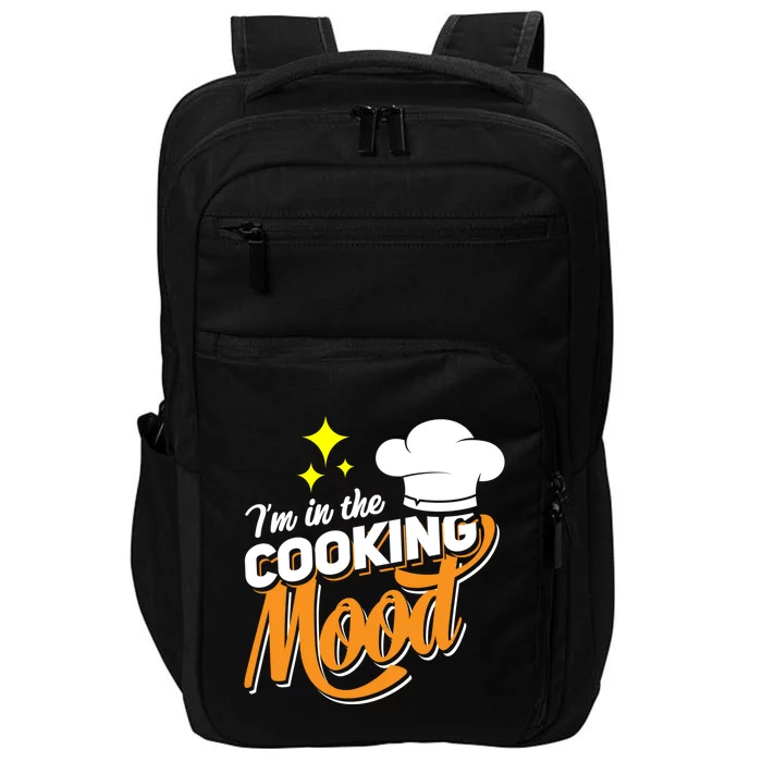 Im In The Cooking Mood Gift Fine Dining Cook Funny Chef Gift Impact Tech Backpack